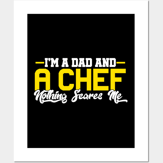 I'm A Dad And a Chef Nothing Scares Me Wall Art by Graficof